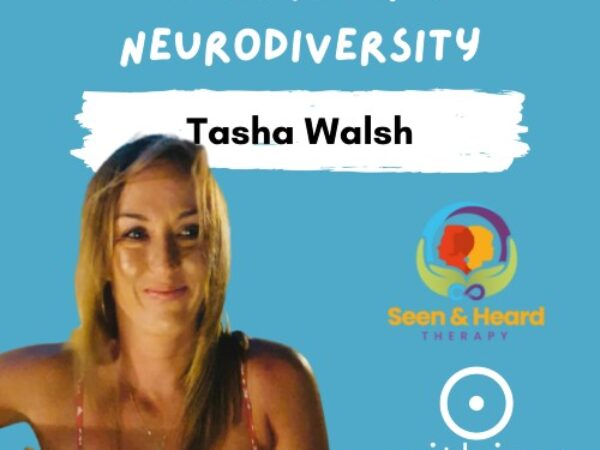Celebrating Neurodiversity – Tasha Walsh MBACP (Accred)